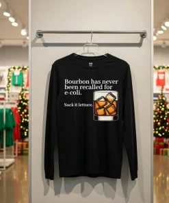 Bourbon Has Never Been Recalled For E coli Suck It Lettuce funy colorful t-shirt