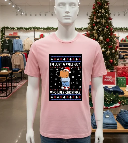 I’m Just A Chill Guy Who Likes Ugly Christmas   Pink T Shitr