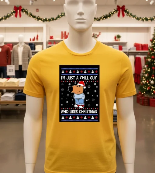 I’m Just A Chill Guy Who Likes Ugly Christmas   Yellow T Shirt