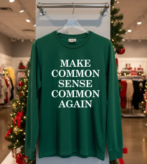 Make Common Sense Common Again   Green T Shirt
