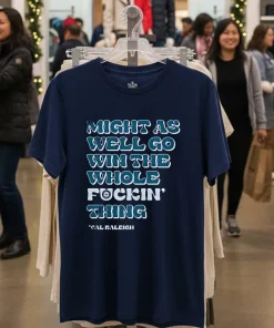 Seattle Mariners Might As Well Go Win the Whole Fckin Thing Cal Raleigh funy colorful t-shirt