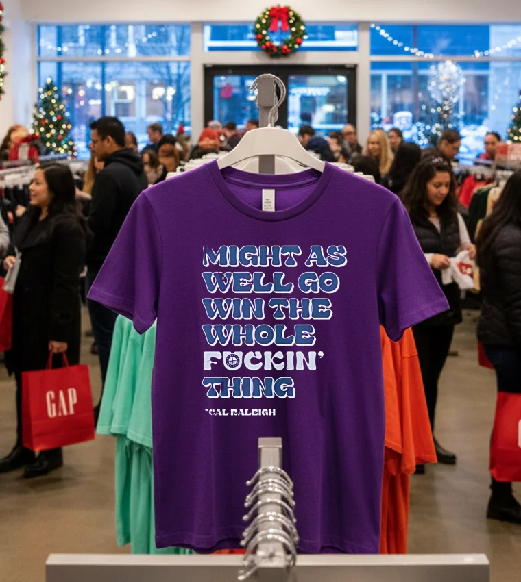 Seattle Mariners Might As Well Go Win The Whole Fckin Thing Cal Raleigh - purple-t-shirt Seattle Mariners Might As Well Go Win The Whole Fckin Thing Cal Raleigh Purple T Shirt