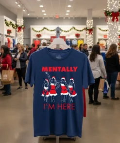 Teen Queen Drama Mentally I M Here Christmas Navy T Shirt