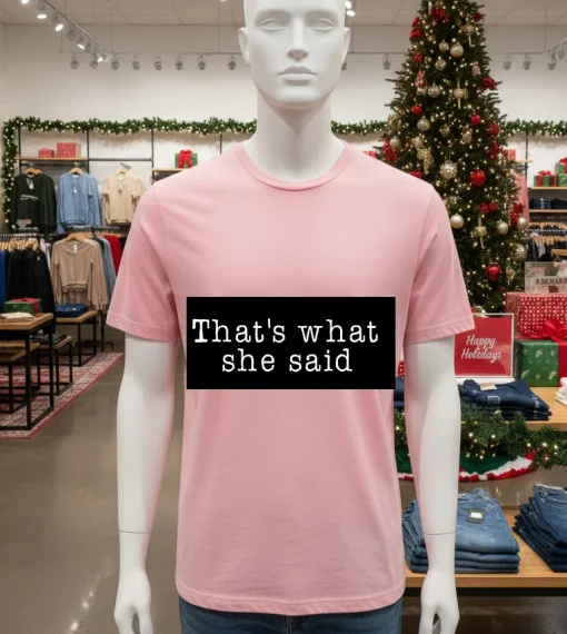 That S What She Said   Pink T Shitr