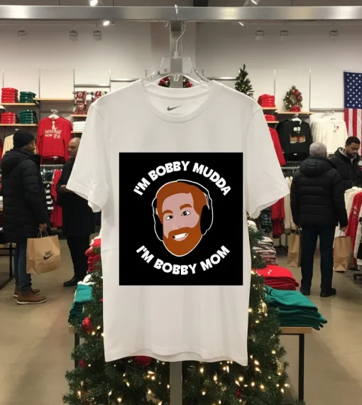 I M Bobby Mudda I M Bobby Mom   White T Shirt