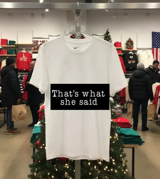 That S What She Said   White T Shirt